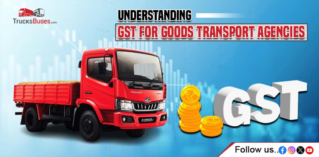 Understanding GST for Goods Transport Agencies